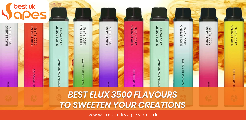Best Elux 3500 Flavours to Sweeten Your Creations Best Elux 3500 Flavours to Sweeten Your Creations