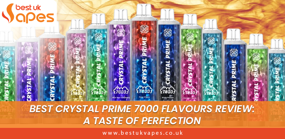 best crystal prime 7000 flavours